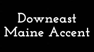 Downeast Maine Accent [upl. by Albertson]