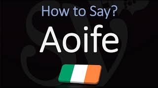 How to Pronounce Aoife CORRECTLY Irish Names Pronunciation [upl. by Brenden]