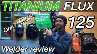 Titanium Flux 125 welder from Harbor Freight [upl. by Sherl]