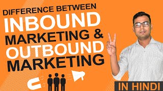 Understanding difference between Inbound amp Outbound Marketing  Explained in Hindi [upl. by Refennej]