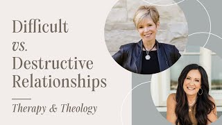 Difficult vs Destructive Relationships  Therapy amp Theology [upl. by Zirtaeb]