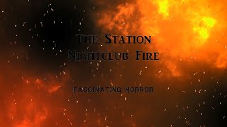 The Station Nightclub Fire  A Short Documentary  Fascinating Horror [upl. by Putscher132]