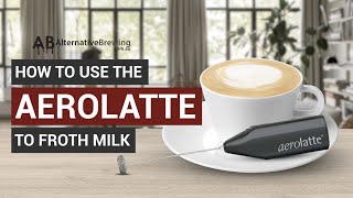 How To Use the AeroLatte To Froth Milk [upl. by Alrich]