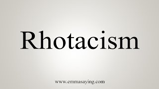 How To Say Rhotacism [upl. by Imorej]