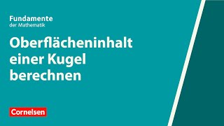 Oberflächeninhalt einer Kugel berechnen  Fundamente der Mathematik  Erklärvideo [upl. by Drugge]