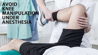 Avoid Knee Manipulation Under Anesthesia [upl. by Poll677]