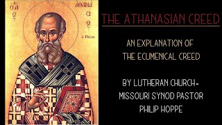 Athanasian Creed  Explanation by a Lutheran Church Missouri Synod Pastor [upl. by Noyr537]