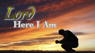 LORD HERE I AM with Lyrics [upl. by Alyehc]