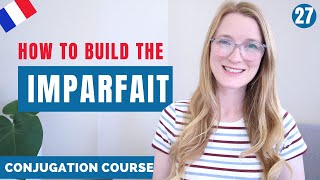 How to build the IMPARFAIT in French  French conjugation course  Lesson 27 [upl. by Rafaela644]