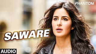 Saware Full AUDIO Song  Arijit Singh  Phantom  TSeries [upl. by Libbie90]