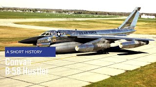 Convair B58 Hustler  A Short History US Air Force Aircraft History [upl. by Assirhc330]