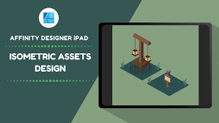 Affinity Designer iPad  Isometric Assets Tutorial [upl. by Maurilia]