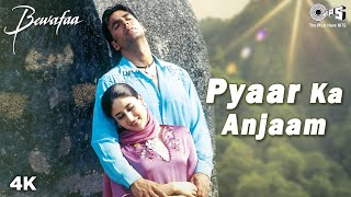 Pyaar Ka Anjaam Kisne Socha  Bewafaa  Akshay Kumar Kareena Kapoor  Kumar Sanu Alka Yagnik [upl. by Un]