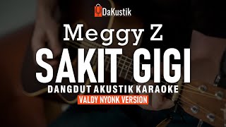 sakit gigi  meggy z akustik karaoke valdy nyonk version [upl. by Cartwell]