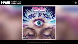 TPain ft Chris Brown  Wake Up Dead Audio [upl. by Ellekram845]