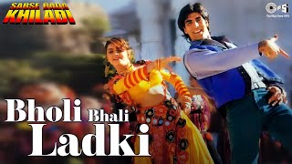 Bholi Bhali Ladki  Sabse Bada Khiladi  Akshay Kumar Mamta  Kumar Sanu Alka Yagnik  90s Hits [upl. by Llenaej514]