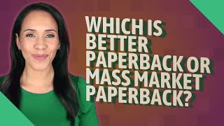 Which is better paperback or mass market paperback [upl. by Tabbitha]