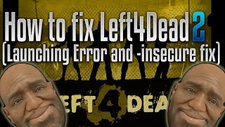 HOW TO FIX LEFT 4 DEAD 2 STARTUP FIX AND INSECURE FIX  Does not work on cracked [upl. by Ferren]