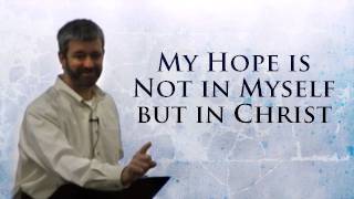 My Hope is Not in Myself but in Christ  Paul Washer [upl. by Namreg74]