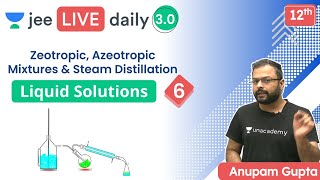 JEE Liquid Solutions L6  Zeotropic amp Azeotropic Mixtures  Unacademy JEE  Anupam Gupta [upl. by Krystle157]