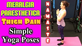 Meralgia Paresthetica Thigh Pain 3 Simple Yoga Poses For Relief  Dr K amp Dr Wil [upl. by Eerej]