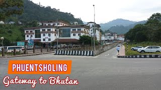 PHUENTSHOLING BHUTAN  GATEWAY OF BHUTAN [upl. by Samohtnhoj603]