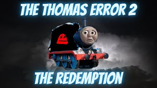 The Thomas Error 2 The Redemption [upl. by Siravrat]