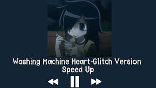 Washing Machine HeartGlitch Version Speed Up [upl. by Estren982]