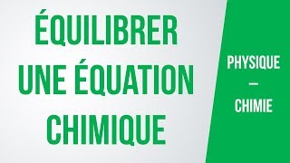 Comment équilibrer une équation chimique  PhysiqueChimie [upl. by Durrell]