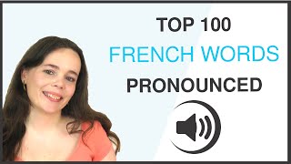 PRONOUNCE THE 100 MOST COMMON FRENCH WORDS [upl. by Eizus]