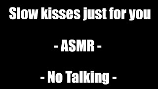 Slow kisses just for you 😘  ASMR  No Talking [upl. by Bergeman199]