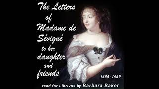 The Letters of Madame de Sévigné to Her Daughter and Friends Part 13 [upl. by Landes]