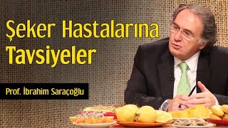 Şeker Hastalarına Tavsiyeler  Prof İbrahim Saraçoğlu [upl. by Nave]