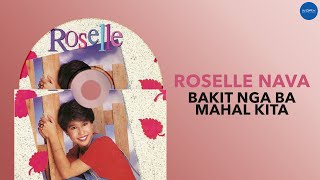 Roselle Nava  Bakit Nga Ba Mahal Kita Official Audio [upl. by Dierolf]