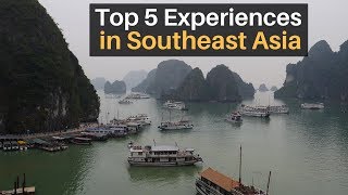 Top 5 Experiences in Southeast Asia [upl. by Ermeena]