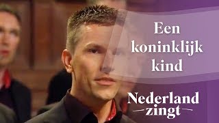 Nederland Zingt Een koninklijk kind [upl. by Enrique893]