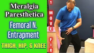 Meralgia Paresthetica Femoral N Entrapment FIX Thigh Hip amp Knee Pain ONE MOVE  Dr Wil amp Dr K [upl. by Ernald]