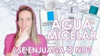 AGUA MICELAR ¿Se enjuaga o no [upl. by Glennie944]