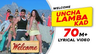 Uncha Lamba Kad Lyrical Video  Welcome  Akshay Kumar  Katrina Kaif  Nana Patekar  Anil Kapoor [upl. by Petta]