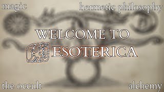 Welcome to ESOTERICA  where we explore the arcane in history philosophy and religion [upl. by Tabbie456]