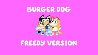 BLUEY  quotBurger Dogquot  Freedy Version [upl. by Oremodlab]