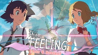 ღ♥♪♫THIS FEELING  Amourshipping Ash amp Serena ღ♥♪♫ AMOURSHIPPING DAY 2019 [upl. by Noel]