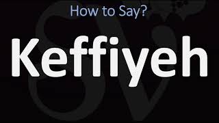 How to Pronounce Keffiyeh CORRECTLY [upl. by Stasny39]