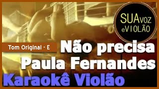 Não precisa  Paula Fernandes  Karaokê Violão [upl. by Mcgregor]