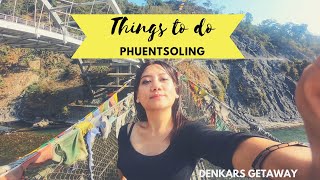 AMAZING THINGS TO DO IN PHUENTSHOLING [upl. by Bara]