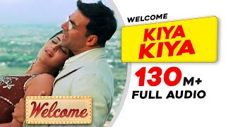 Kiya Kiya  Full Audio  Welcome Movie  Akshay Kumar Katrina Kaif Nana Patekar Anil Kapoor [upl. by Ynatsed]