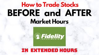 How to Trade Stocks BEFORE and AFTER Market Hours  Extended Trading in Fidelity [upl. by Nomelihp]