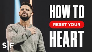 How To Reset Your Heart  Steven Furtick [upl. by Christiana]