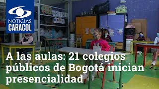 Cerca de 4000 estudiantes a las aulas 21 colegios públicos de Bogotá inician presencialidad [upl. by Trellas]