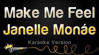 Janelle Monáe  Make Me Feel Karaoke Version [upl. by Kcyrred]